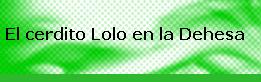 Vista del título de la WebQuest "El cerdito Lolo en la Dehesa"